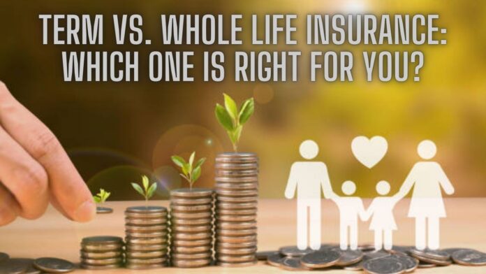 Term vs. Whole Life Insurance: Which One Is Right for You?