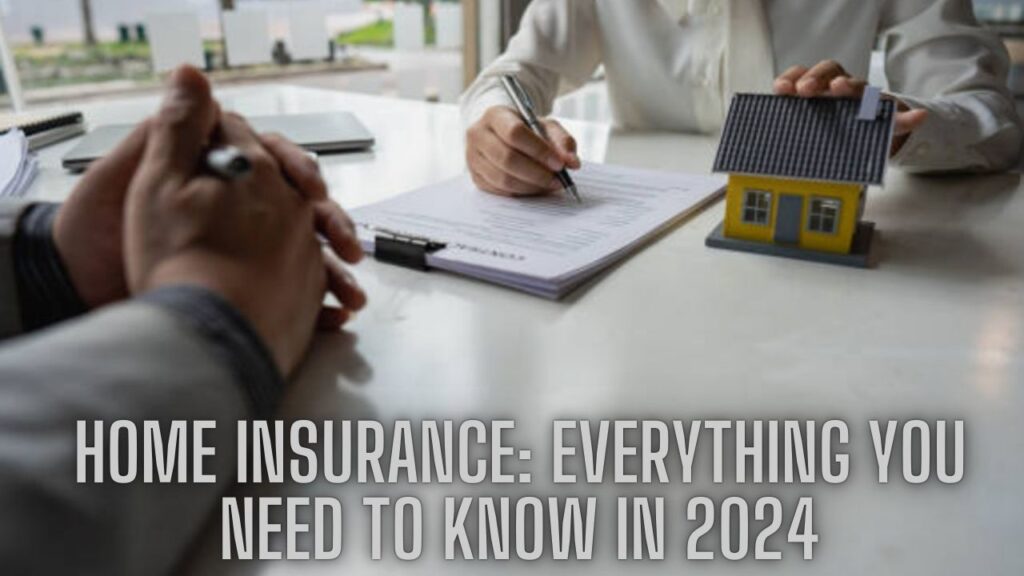 Home Insurance: Everything You Need to Know in 2024